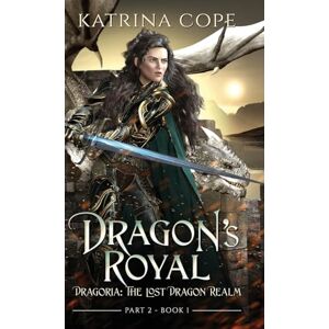 Cope, Katrina Dragon's Royal: Part 2: 4 (Dragoria: The Lost Dragon Realm) Cope, Katrina Dragon's Royal: Part 2: 4 (Dragoria: The Lost Dragon Realm)