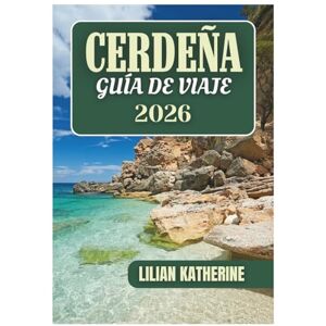 KATHERINE, LILIAN CERDEÑA GUÍA DE VIAJE 2026 KATHERINE, LILIAN CERDEÑA GUÍA DE VIAJE 2026