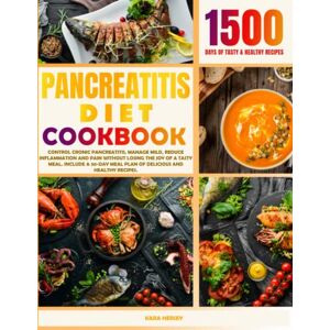 Hersey, Kara PANCREATITIS DIET COOKBOOK: Control Cronic Pancreatitis, Manage Mild, Reduce Inflammation And Pain Without Losing The Joy Of A Tasty Meal. Include A 30-Day Meal Plan Of Delicious And Healthy Recipes. Hersey, Kara PANCREATITIS DIET COOKBOOK: Control Cronic Pancreatitis, Manage Mild, Reduce Inflammation And Pain Without Losing The Joy Of A Tasty Meal. Include A 30-Day Meal Plan Of Delicious And Healthy Recipes.