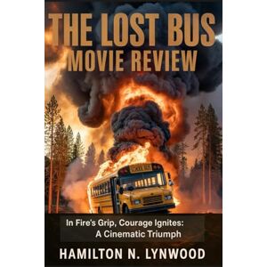 LYNWOOD, HAMILTON N. THE LOST BUS MOVIE REVIEW: Meet the cast, discover the soul and creation of PAUL GREENGRASS’ ‘THE LOST BUS’: A Tale of Resilience, Heroism, and Wildfire Survival LYNWOOD, HAMILTON N. THE LOST BUS MOVIE REVIEW: Meet the cast, discover the soul and creation of PAUL GREENGRASS’ ‘THE LOST BUS’: A Tale of Resilience, Heroism, and Wildfire Survival