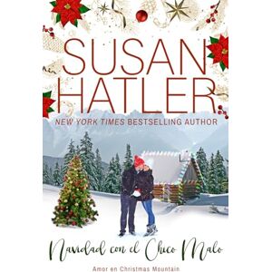 Hatler, Susan Navidad con El Chico Malo: Un dulce romance de pueblo pequeño (Amor en Christmas Mountain) Hatler, Susan Navidad con El Chico Malo: Un dulce romance de pueblo pequeño (Amor en Christmas Mountain)