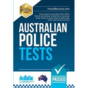 How2Become, . Australian Police Tests: How to pass the Australian Police Officer Tests for all territories. Packed full of numerical, verbal, literacy & spatial ... report tests and more! (Testing Series) How2Become, . Australian Police Tests: How to pass the Australian Police Officer Tests for all territories. Packed full of numerical, verbal, literacy & spatial ... report tests and more! (Testing Series)