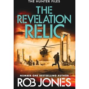 Jones, Rob The Revelation Relic: A fast-paced adventure series from Rob Jones (The Hunter Files, 2) Jones, Rob The Revelation Relic: A fast-paced adventure series from Rob Jones (The Hunter Files, 2)