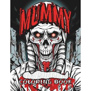 lishanthan, R Mummy coloring book: Ancient Egyptian Mummy Adult Coloring Pages with Pharaoh Tombs, Hieroglyphic Horror Art, Pyramid Mysteries, and Undead Pharaohs 60 Archaeological Terror Illustrations lishanthan, R Mummy coloring book: Ancient Egyptian Mummy Adult Coloring Pages with Pharaoh Tombs, Hieroglyphic Horror Art, Pyramid Mysteries, and Undead Pharaohs 60 Archaeological Terror Illustrations