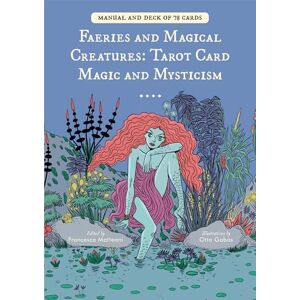 Matteoni, Francesca Faeries and Magical Creatures: Tarot Card Magic and Mysticism 78 Tarot Cards and Guidebook Matteoni, Francesca Faeries and Magical Creatures: Tarot Card Magic and Mysticism 78 Tarot Cards and Guidebook