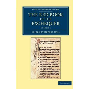 Hall, Hubert The Red Book of the Exchequer: Volume 1 (Cambridge Library Collection Rolls) Hall, Hubert The Red Book of the Exchequer: Volume 1 (Cambridge Library Collection Rolls)
