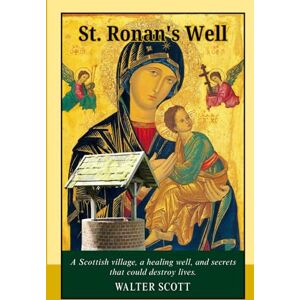 St. Ronan's Well: A Scottish Novel of Betrayal, Ambition, and Social Drama St. Ronan's Well: A Scottish Novel of Betrayal, Ambition, and Social Drama