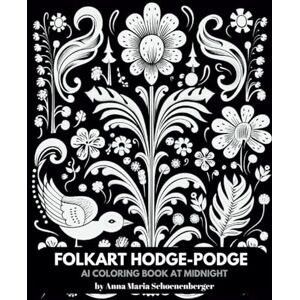 Schoenenberger, Anna Maria FOLKART HODGE-PODGE AI Coloring Book at Midnight: Folkart patterns and mosaics on a black background Schoenenberger, Anna Maria FOLKART HODGE-PODGE AI Coloring Book at Midnight: Folkart patterns and mosaics on a black background