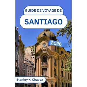 Stanley Guide de voyage de Santiago 2026: À la découverte de l'énergie urbaine, des vues sur les montagnes et du cœur de la capitale chilienne Stanley Guide de voyage de Santiago 2026: À la découverte de l'énergie urbaine, des vues sur les montagnes et du cœur de la capitale chilienne