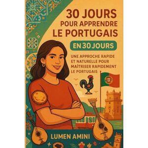 AMINI, LUMEN 30 JOURS POUR APPRENDRE LE PORTUGAIS: UNE APPROCHE RAPIDE ET NATURELLE POUR MAITRISER RAPIDEMENT LE PORTUGAIS AMINI, LUMEN 30 JOURS POUR APPRENDRE LE PORTUGAIS: UNE APPROCHE RAPIDE ET NATURELLE POUR MAITRISER RAPIDEMENT LE PORTUGAIS
