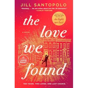 Santopolo, Jill The Love We Found (The Light We Lost) Santopolo, Jill The Love We Found (The Light We Lost)