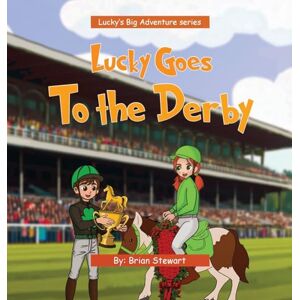 Stewart, Brian Lucky Goes To The Derby: 3 (Lucky Big Adventure) Stewart, Brian Lucky Goes To The Derby: 3 (Lucky Big Adventure)