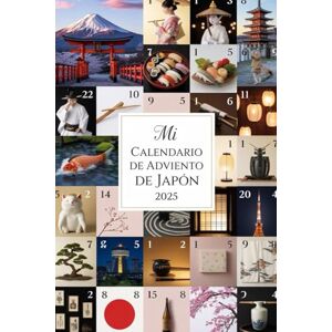 Anderson, Yuki MI CALENDARIO DE ADVIENTO DE JAPÓN: 24 días de descubrimiento: Datos fascinantes y enigmas sobre la cultura japonesa Anderson, Yuki MI CALENDARIO DE ADVIENTO DE JAPÓN: 24 días de descubrimiento: Datos fascinantes y enigmas sobre la cultura japonesa