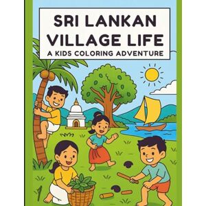 Ceylon, Lakmini A Kids Coloring Adventure with Traditional Village Scenes, Fun Activities, and Cultural Moments Perfect for Ages 4-13: Learn, Color, and Explore Sri ... Tree Climbing, Paddy Fields, Temple Visits Ceylon, Lakmini A Kids Coloring Adventure with Traditional Village Scenes, Fun Activities, and Cultural Moments Perfect for Ages 4-13: Learn, Color, and Explore Sri ... Tree Climbing, Paddy Fields, Temple Visits