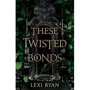 Ryan, Lexi These Twisted Bonds: the spellbinding conclusion to the stunning fantasy romance These Hollow Vows Ryan, Lexi These Twisted Bonds: the spellbinding conclusion to the stunning fantasy romance These Hollow Vows