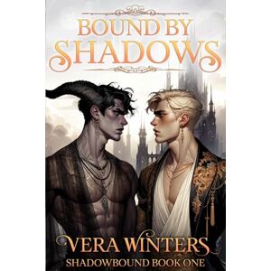 Winters, Vera Bound by Shadows: A Dark M/M Fantasy Enemies-to-Lovers Romance: 1 (Shadowbound) Winters, Vera Bound by Shadows: A Dark M/M Fantasy Enemies-to-Lovers Romance: 1 (Shadowbound)