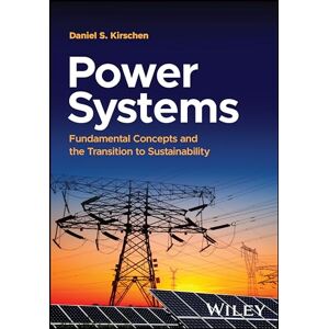 Kirschen, Daniel S. Power Systems: Fundamental Concepts and the Transition to Sustainability Kirschen, Daniel S. Power Systems: Fundamental Concepts and the Transition to Sustainability