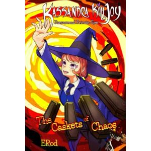 Rod, E Kassandra Killjoy Paranormal Private-Eye: The Caskets of Chaos Rod, E Kassandra Killjoy Paranormal Private-Eye: The Caskets of Chaos