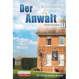 Roberts Der Anwalt: Ein Patricia Duncan-Krimi Roberts Der Anwalt: Ein Patricia Duncan-Krimi