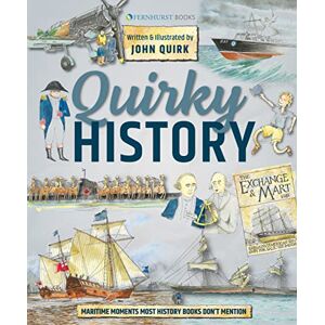 Quirk, John Quirky History: Maritime Moments Most History Books Don’t Mention Quirk, John Quirky History: Maritime Moments Most History Books Don’t Mention