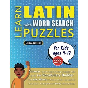 LINGUA CLASSICS LEARN LATIN WITH WORD SEARCH PUZZLES FOR KIDS 9 12 Discover How to Improve Foreign Language Skills with a Fun Vocabulary Builder. Find 2000 Words ... Teaching Material, Study Activity Workbook LINGUA CLASSICS LEARN LATIN WITH WORD SEARCH PUZZLES FOR KIDS 9 12 Discover How to Improve Foreign Language Skills with a Fun Vocabulary Builder. Find 2000 Words ... Teaching Material, Study Activity Workbook