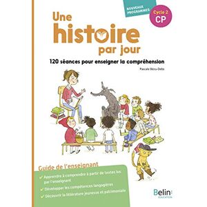 Bezu, Pascale Une histoire par jour/Manuel enseignant: 120 séances pour enseigner la compréhension Bezu, Pascale Une histoire par jour/Manuel enseignant: 120 séances pour enseigner la compréhension
