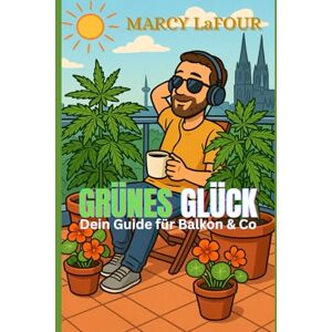 LaFour, Marcy Grünes Glück Dein Guide für Balkon & Co LaFour, Marcy Grünes Glück Dein Guide für Balkon & Co