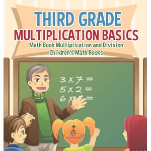 Baby Professor Third Grade Multiplication Basics Math Book Multiplication and Division Children's Math Books Baby Professor Third Grade Multiplication Basics Math Book Multiplication and Division Children's Math Books