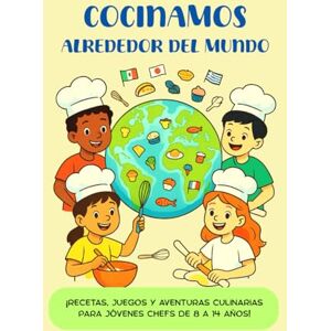 Zorka, Amanda Zorka COCINAMOS ALREDEDOR DEL MUNDO: ¡RECETAS, JUEGOS Y AVENTURAS CULINARIAS PARA JÓVENES CHEFS DE 8 A 14 AÑOS! Zorka, Amanda Zorka COCINAMOS ALREDEDOR DEL MUNDO: ¡RECETAS, JUEGOS Y AVENTURAS CULINARIAS PARA JÓVENES CHEFS DE 8 A 14 AÑOS!