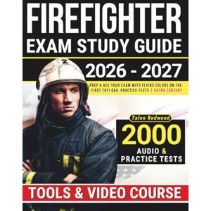 Redwood, Talon Firefighter Exam Study Guide: Prep & Ace Your Exam with Flying Colors on the First Try! Q&A Practice Tests Extra Contents Redwood, Talon Firefighter Exam Study Guide: Prep & Ace Your Exam with Flying Colors on the First Try! Q&A Practice Tests Extra Contents