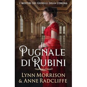 Morrison, Lynn Il Pugnale di Rubini: Un accogliente giallo Regency nella vibrante Londra dei Bridgerton (I Misteri dei Gioielli della Corona) Morrison, Lynn Il Pugnale di Rubini: Un accogliente giallo Regency nella vibrante Londra dei Bridgerton (I Misteri dei Gioielli della Corona)