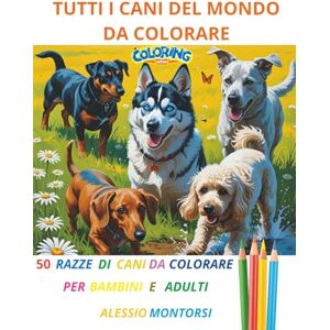 Montorsi, Alessio TUTTI I CANI DEL MONDO DA COLORARE: 50 RAZZE DI CANI DA COLORARE PER BAMBINI E ADULTI (IMPARARE COLORANDO) Montorsi, Alessio TUTTI I CANI DEL MONDO DA COLORARE: 50 RAZZE DI CANI DA COLORARE PER BAMBINI E ADULTI (IMPARARE COLORANDO)
