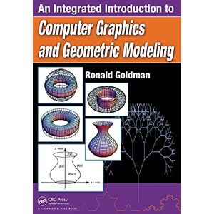 Goldman, Ronald An Integrated Introduction to Computer Graphics and Geometric Modeling (Chapman & Hall/CRC Computer Graphics, Geometric Modeling, and Animation Series) Goldman, Ronald An Integrated Introduction to Computer Graphics and Geometric Modeling (Chapman & Hall/CRC Computer Graphics, Geometric Modeling, and Animation Series)