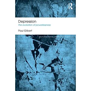 Gilbert, Paul Depression: The Evolution of Powerlessness (Routledge Mental Health Classic Editions) Gilbert, Paul Depression: The Evolution of Powerlessness (Routledge Mental Health Classic Editions)