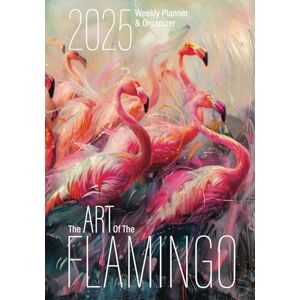 Lee The Art of the Flamingo 2025 Weekly Planner and Organizer: Beautiful Flamingo Lover’s Weekly Planning Pages & Yearly Calendars for 2025, Plus Colorful ... Addicts to Keep Organized Throughout the Year Lee The Art of the Flamingo 2025 Weekly Planner and Organizer: Beautiful Flamingo Lover’s Weekly Planning Pages & Yearly Calendars for 2025, Plus Colorful ... Addicts to Keep Organized Throughout the Year