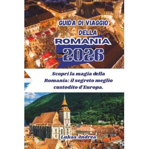 Andrea, Lukas Guida di viaggio della Romania 2026: Scopri la magia della Romania: il segreto meglio custodito d'Europa. Andrea, Lukas Guida di viaggio della Romania 2026: Scopri la magia della Romania: il segreto meglio custodito d'Europa.
