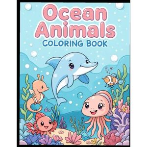 Irfan, Miss Waniya Ocean Animals Coloring Book for Kids: Cute & Kawaii Sea Creatures to Color and Enjoy Irfan, Miss Waniya Ocean Animals Coloring Book for Kids: Cute & Kawaii Sea Creatures to Color and Enjoy