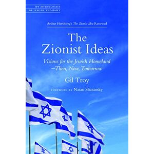 Troy, Gil The Zionist Ideas: Visions for the Jewish Homeland―Then, Now, Tomorrow (JPS Anthologies of Jewish Thought) Troy, Gil The Zionist Ideas: Visions for the Jewish Homeland―Then, Now, Tomorrow (JPS Anthologies of Jewish Thought)