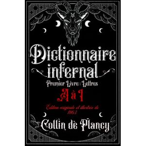 de Plancy, Collin Dictionnaire infernal Premier Livre : Lettres A à I Édition originale et illustrée de 1863 de Plancy, Collin Dictionnaire infernal Premier Livre : Lettres A à I Édition originale et illustrée de 1863