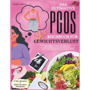 Mestas, Diane W. Das ultimative PCOS-Kochbuch zur Gewichtsverlust: Übernehmen Sie die Kontrolle über Ihre Hormone mit nahrhaften Rezepten zur Steigerung der Fruchtbarkeit, zum Ausgleich des Blutzuckerspiegels Mestas, Diane W. Das ultimative PCOS-Kochbuch zur Gewichtsverlust: Übernehmen Sie die Kontrolle über Ihre Hormone mit nahrhaften Rezepten zur Steigerung der Fruchtbarkeit, zum Ausgleich des Blutzuckerspiegels