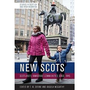 New Scots: Scotland’s Immigrant Communities since 1945 (Studies in British and Irish Migration) New Scots: Scotland’s Immigrant Communities since 1945 (Studies in British and Irish Migration)