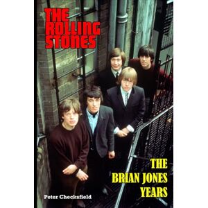 Checksfield, Peter THE ROLLING STONES THE BRIAN JONES YEARS! (EVERY SONG FROM EVERY SESSION) Checksfield, Peter THE ROLLING STONES THE BRIAN JONES YEARS! (EVERY SONG FROM EVERY SESSION)