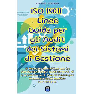 Verona, Davide ISO 19011 Linee Guida per gli Audit dei Sistemi di Gestione: Il Manuale Definitivo per la Conduzione degli Audit Interni, di I, II e III Parte. Il ... (Norme ISO sui Sistemi di Gestione e Audit) Verona, Davide ISO 19011 Linee Guida per gli Audit dei Sistemi di Gestione: Il Manuale Definitivo per la Conduzione degli Audit Interni, di I, II e III Parte. Il ... (Norme ISO sui Sistemi di Gestione e Audit)