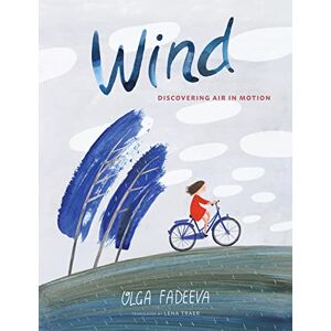 Fadeeva, Olga Wind: Discovering Air in Motion (Spectacular Steam for Curious Readers (Sscr)) Fadeeva, Olga Wind: Discovering Air in Motion (Spectacular Steam for Curious Readers (Sscr))