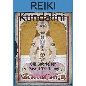 Treffainguy, Pascal Kolber REIKI KUNDALINI: Ole Gabrielsen v. Pascal Treffainguy Treffainguy, Pascal Kolber REIKI KUNDALINI: Ole Gabrielsen v. Pascal Treffainguy