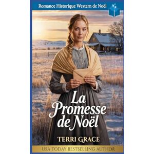 Grace, Terri La Promesse de Noël: Romance Historique Western de Noël (Amour de Noël sous les Étoiles de l'Ouest) Grace, Terri La Promesse de Noël: Romance Historique Western de Noël (Amour de Noël sous les Étoiles de l'Ouest)