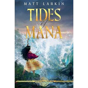 Larkin, Matt Tides of Mana: 1 (Heirs of Mana) Larkin, Matt Tides of Mana: 1 (Heirs of Mana)