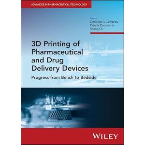 Wiley 3D Printing of Pharmaceutical and Drug Delivery Devices: Progress from Bench to Bedside (Advances in Pharmaceutical Technology) Wiley 3D Printing of Pharmaceutical and Drug Delivery Devices: Progress from Bench to Bedside (Advances in Pharmaceutical Technology)