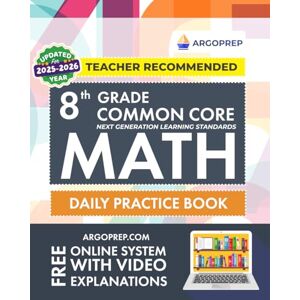 Brothers, Argo 8th Grade Common Core Math: Daily Practice Workbook 1000+ Practice Questions and Video Explanations Argo Brothers (Next Generation Learning Standards Aligned (NGSS)) Brothers, Argo 8th Grade Common Core Math: Daily Practice Workbook 1000+ Practice Questions and Video Explanations Argo Brothers (Next Generation Learning Standards Aligned (NGSS))
