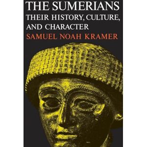 Kramer, Samuel Noah The Sumerians: Their History, Culture, and Character (Phoenix Books) Kramer, Samuel Noah The Sumerians: Their History, Culture, and Character (Phoenix Books)